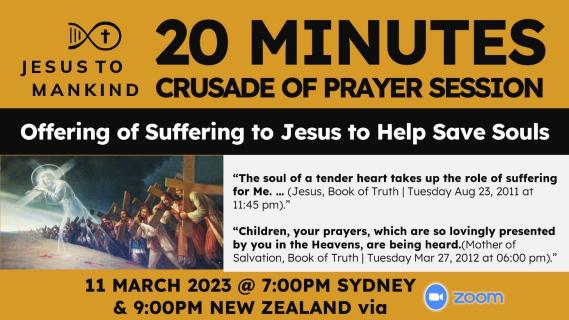 Jesus to mankind 20MINUTE Global Crusade of Prayer to Offer the Gift of Suffering to Jesus.